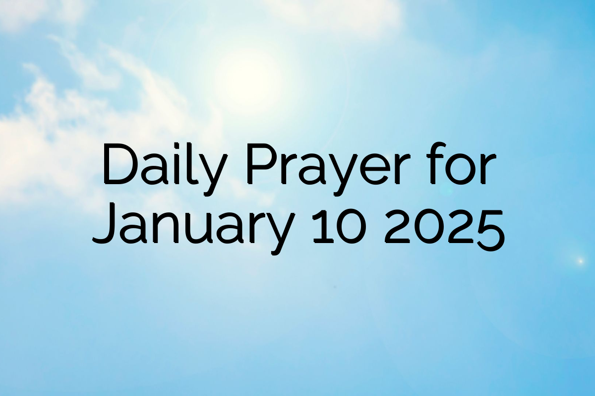 Daily Prayer for January 10 2025