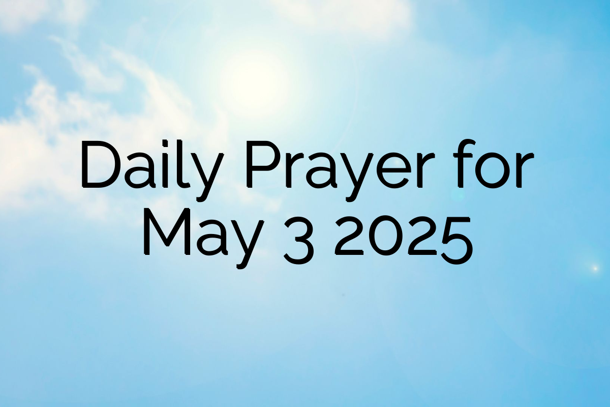 Daily Prayer for May 3 2025
