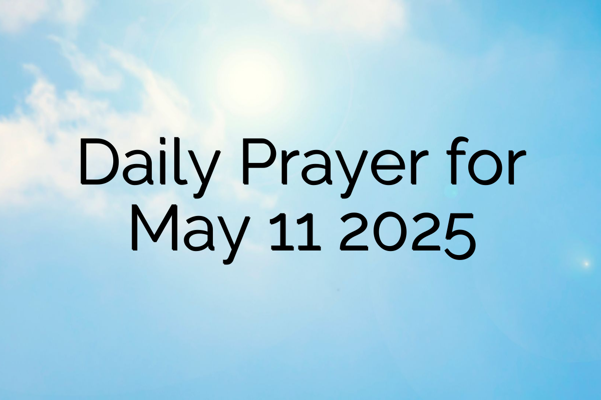 Daily Prayer for May 11 2025