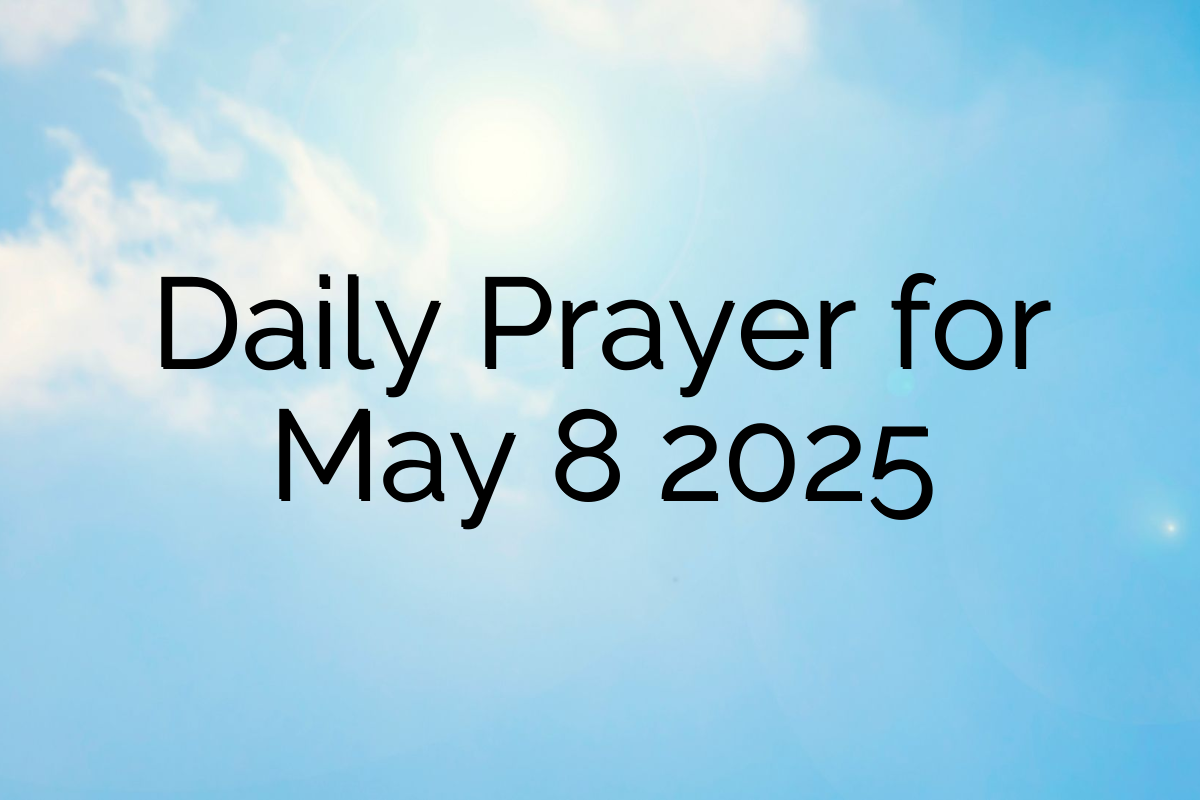 Daily Prayer for May 8 2025