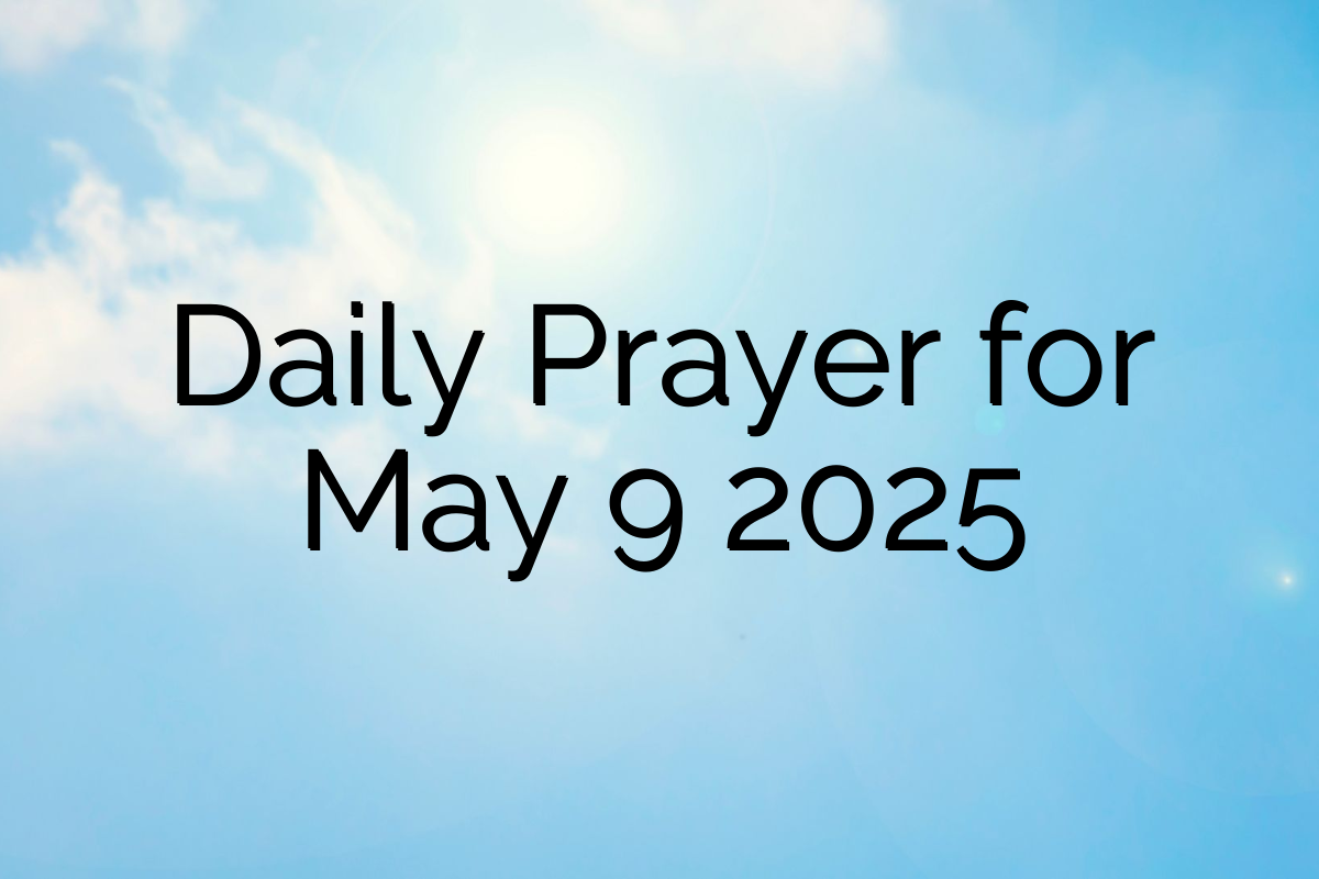 Daily Prayer for May 9 2025