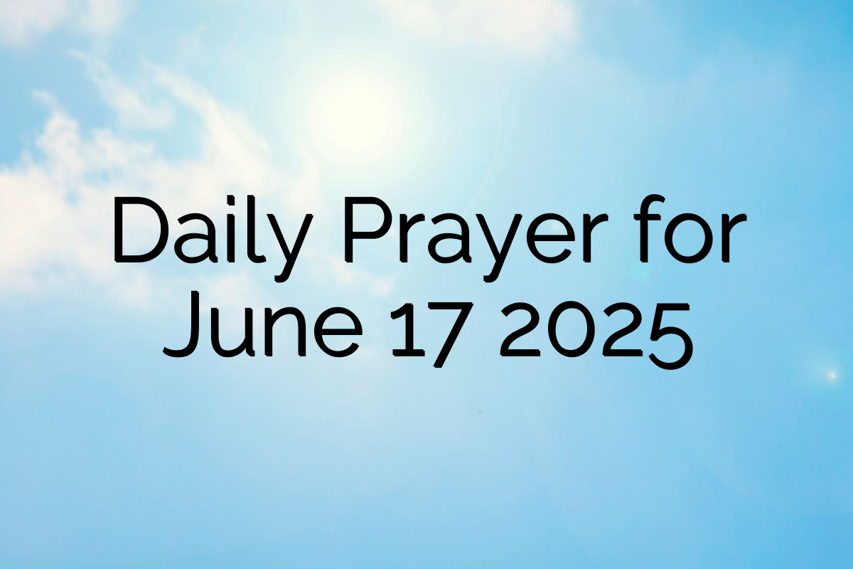 Daily Prayer for June 17 2025
