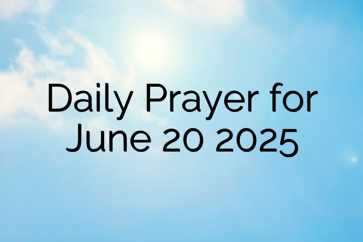 Daily Prayer for June 20 2025
