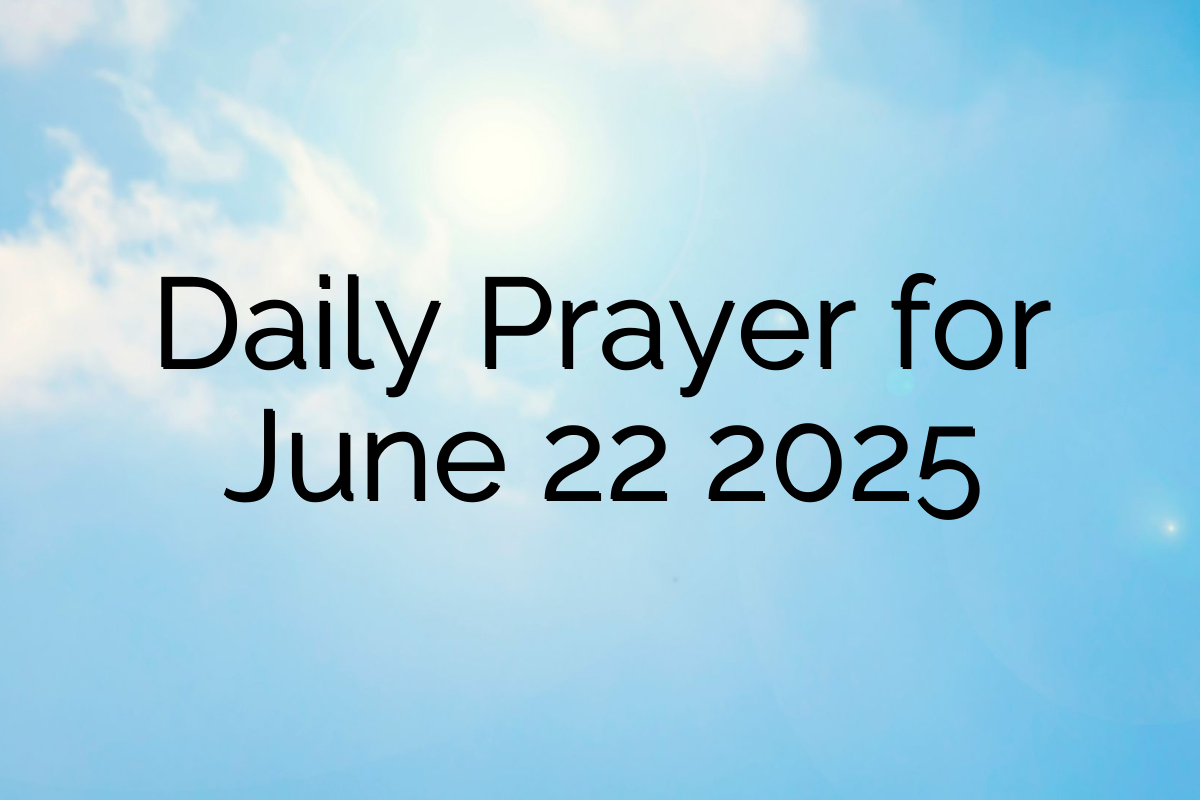 Daily Prayer for June 22 2025