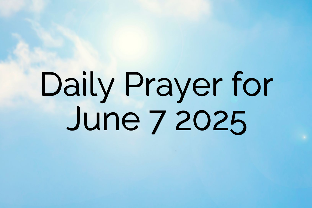 Daily Prayer for June 7 2025